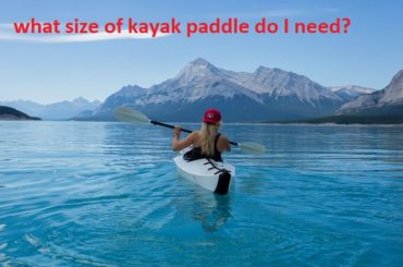 what size of kayak paddle do I need