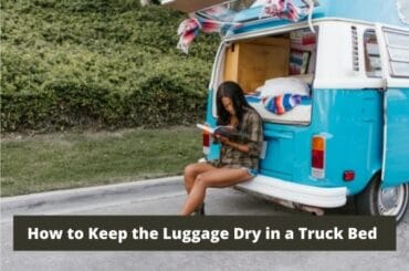 How to Keep the Luggage Dry in a Truck Bed