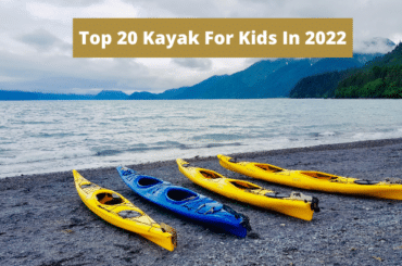 Top 20 Kayak For Kids In 2022
