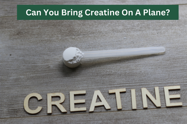 Can You Drink Creatine On A Plane