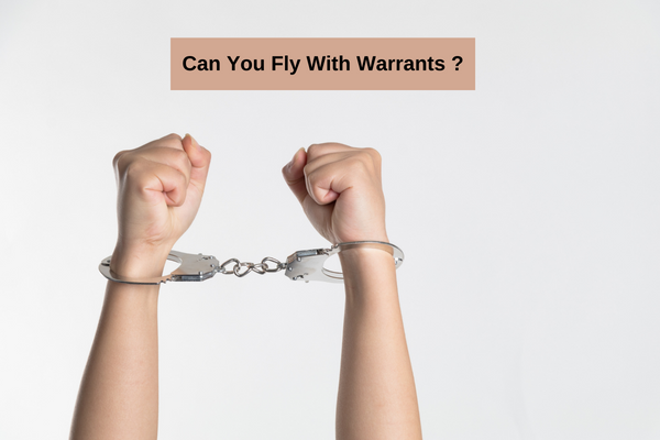 Can You Fly With Warrants