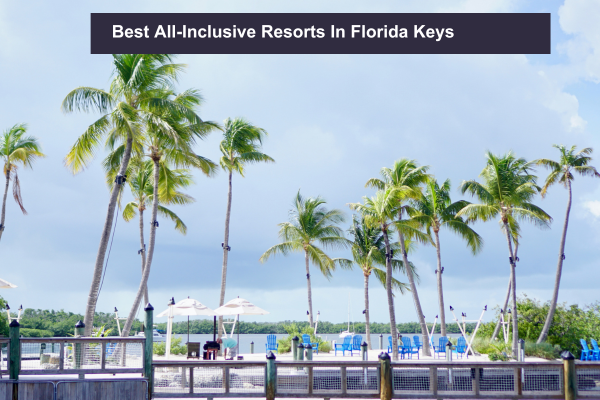 Best All-Inclusive Resorts In Florida Keys